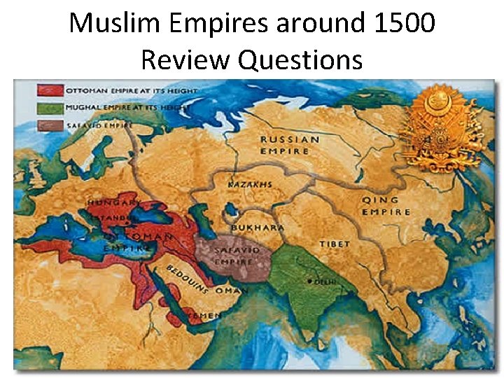 Muslim Empires around 1500 Review Questions 