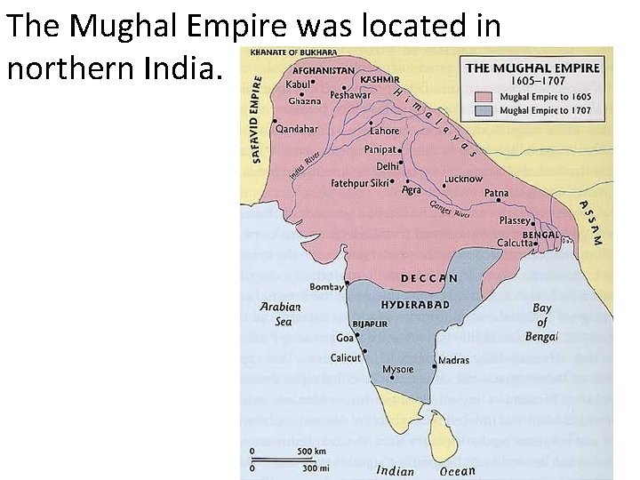 The Mughal Empire was located in northern India. 