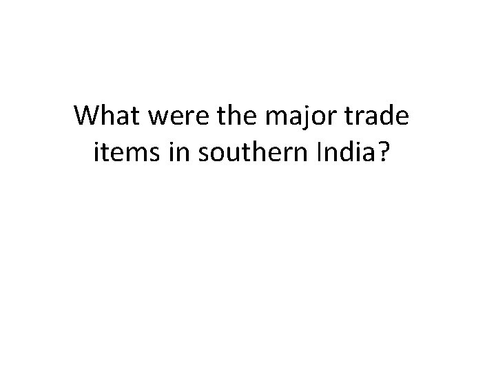 What were the major trade items in southern India? 