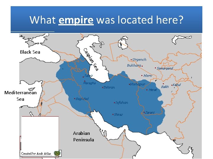 What empire was located here? ian sp Ca Black Sea Mediterranean Sea Arabian Peninsula
