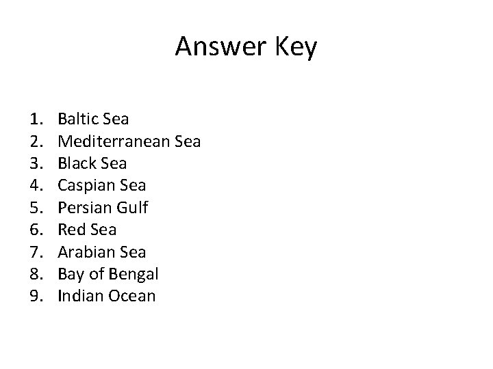 Answer Key 1. 2. 3. 4. 5. 6. 7. 8. 9. Baltic Sea Mediterranean