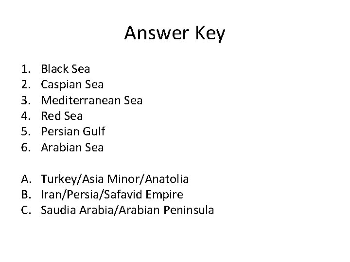 Answer Key 1. 2. 3. 4. 5. 6. Black Sea Caspian Sea Mediterranean Sea
