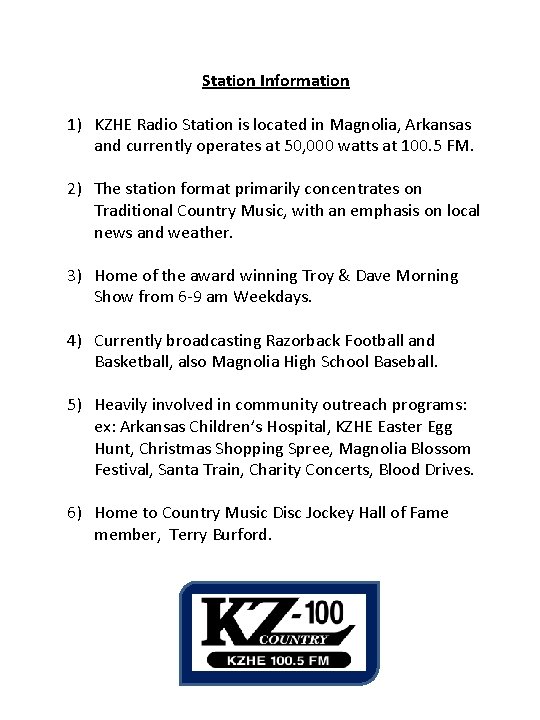 Station Information 1) KZHE Radio Station is located in Magnolia, Arkansas and currently operates