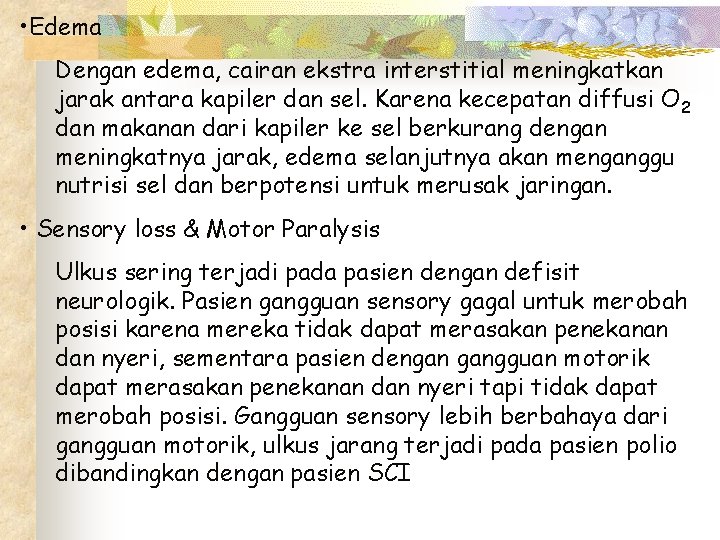  • Edema Dengan edema, cairan ekstra interstitial meningkatkan jarak antara kapiler dan sel.