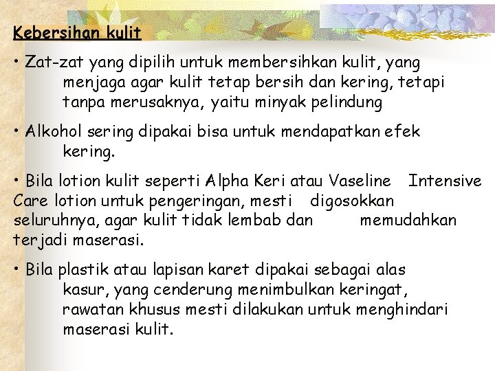 Kebersihan kulit • Zat-zat yang dipilih untuk membersihkan kulit, yang menjaga agar kulit tetap
