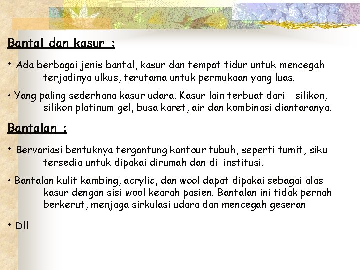 Bantal dan kasur : • Ada berbagai jenis bantal, kasur dan tempat tidur untuk