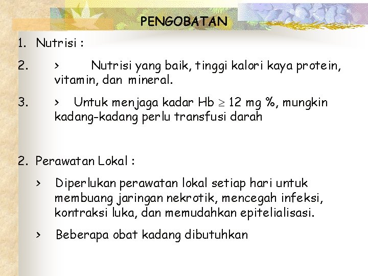 PENGOBATAN 1. Nutrisi : 2. > Nutrisi yang baik, tinggi kalori kaya protein, vitamin,