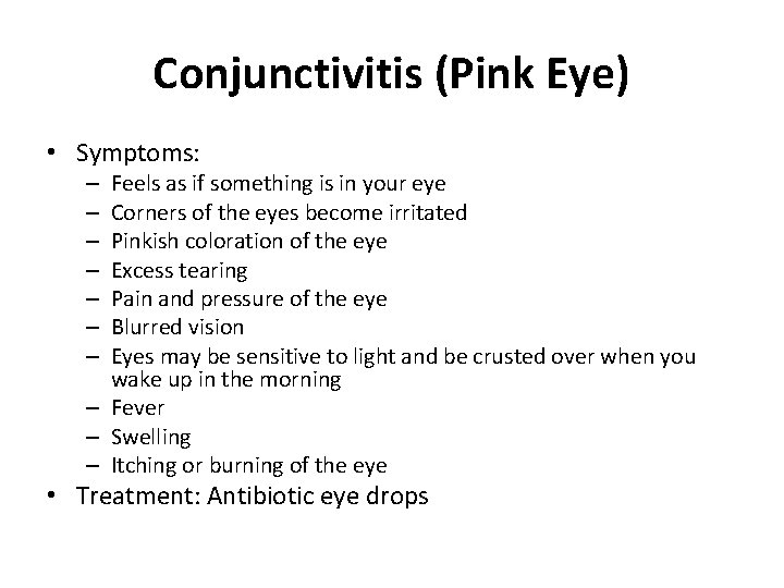 Conjunctivitis (Pink Eye) • Symptoms: Feels as if something is in your eye Corners