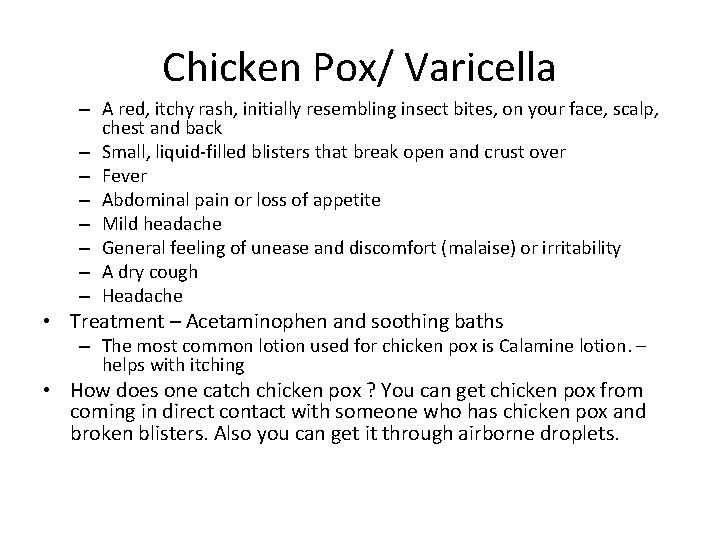 Chicken Pox/ Varicella – A red, itchy rash, initially resembling insect bites, on your