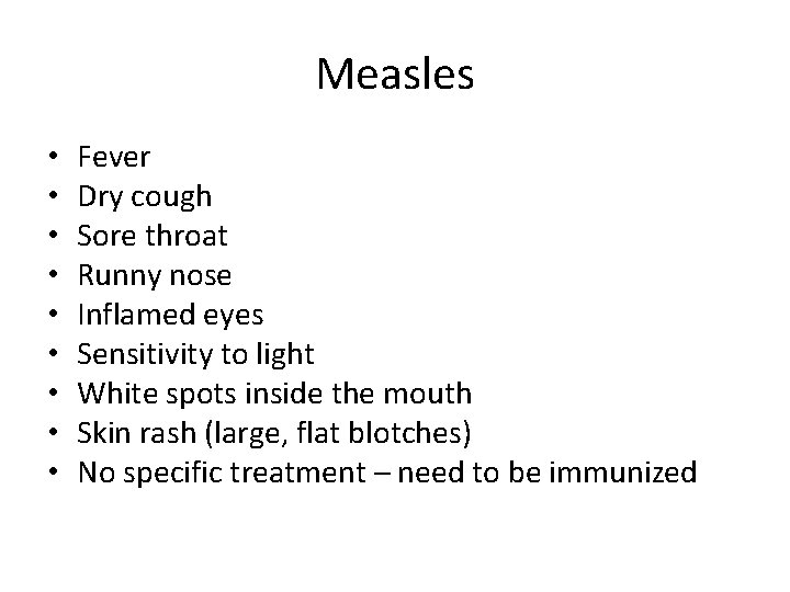 Measles • • • Fever Dry cough Sore throat Runny nose Inflamed eyes Sensitivity