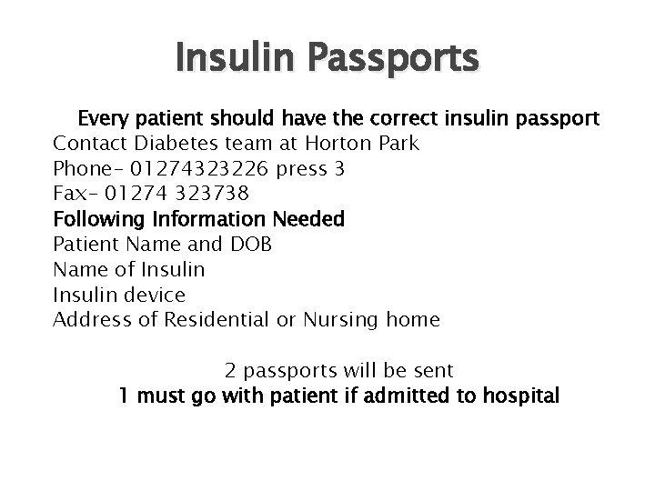 Insulin Passports Every patient should have the correct insulin passport Contact Diabetes team at