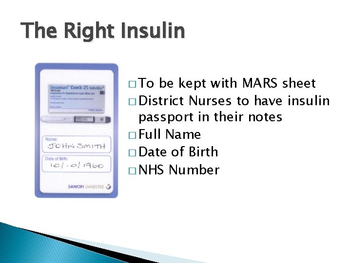 The Right Insulin � To be kept with MARS sheet � District Nurses to