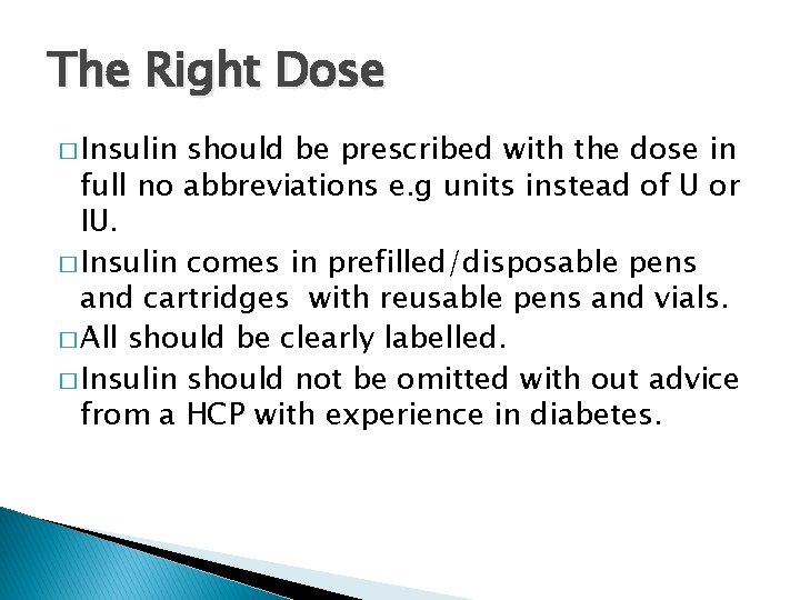 The Right Dose � Insulin should be prescribed with the dose in full no