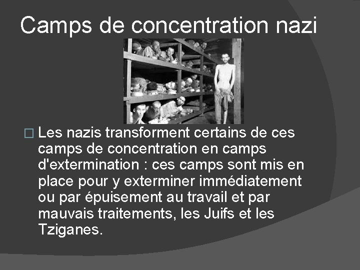 Camps de concentration nazi � Les nazis transforment certains de ces camps de concentration