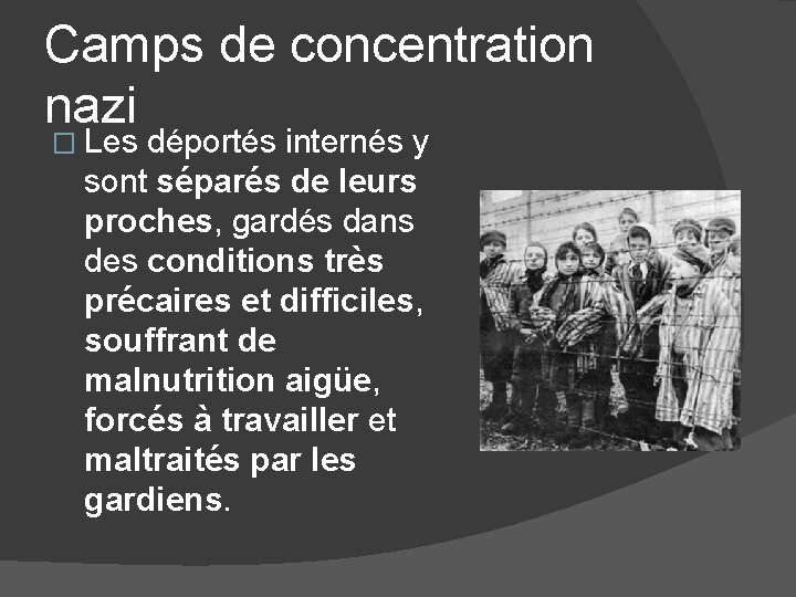 Camps de concentration nazi � Les déportés internés y sont séparés de leurs proches,