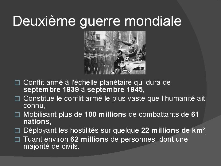 Deuxième guerre mondiale � � � Conflit armé à l'échelle planétaire qui dura de