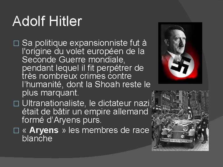 Adolf Hitler Sa politique expansionniste fut à l'origine du volet européen de la Seconde