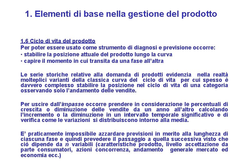 1. Elementi di base nella gestione del prodotto 1. 6 Ciclo di vita del