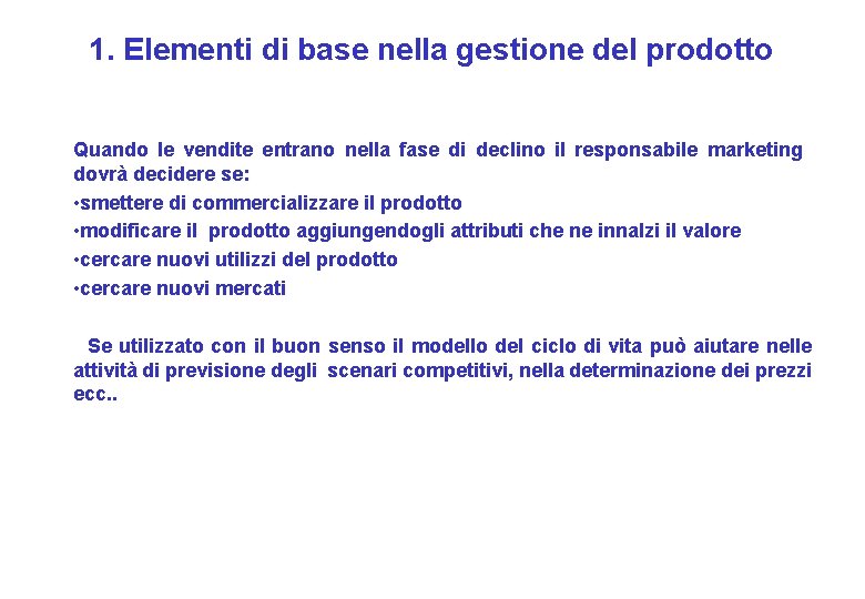 1. Elementi di base nella gestione del prodotto Quando le vendite entrano nella fase