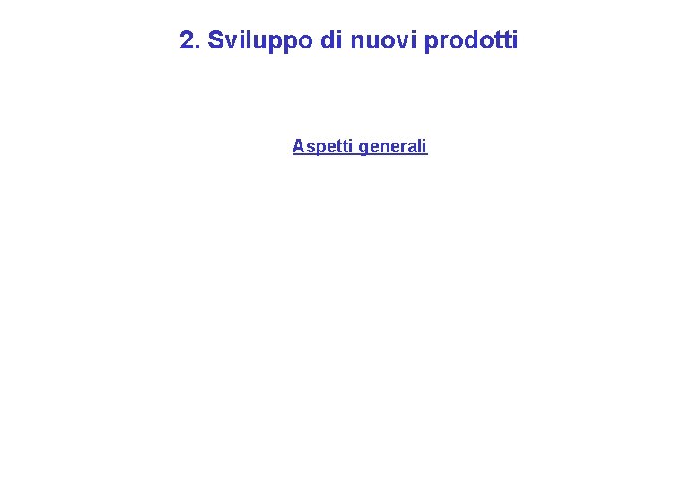 2. Sviluppo di nuovi prodotti Aspetti generali 