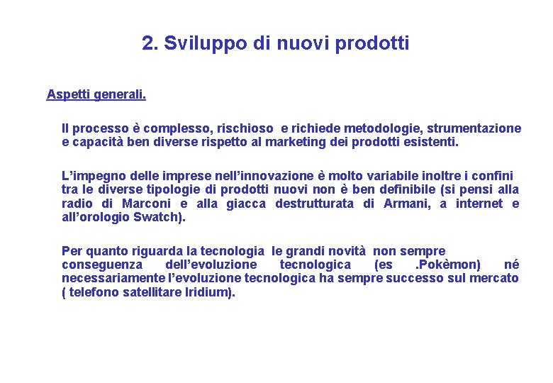 2. Sviluppo di nuovi prodotti Aspetti generali. Il processo è complesso, rischioso e richiede