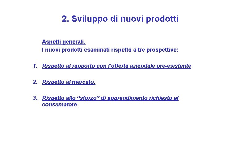 2. Sviluppo di nuovi prodotti Aspetti generali. I nuovi prodotti esaminati rispetto a tre