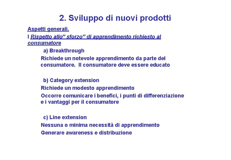 2. Sviluppo di nuovi prodotti Aspetti generali. I Rispetto allo” sforzo” di apprendimento richiesto