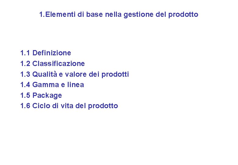 1. Elementi di base nella gestione del prodotto 1. 1 Definizione 1. 2 Classificazione