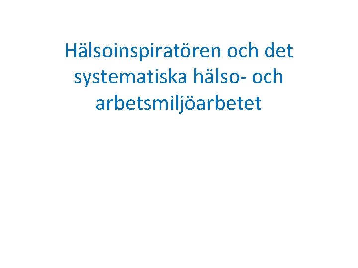 Hälsoinspiratören och det systematiska hälso- och arbetsmiljöarbetet 