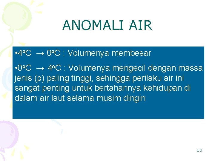 ANOMALI AIR • 4 o. C → 0 o. C : Volumenya membesar •