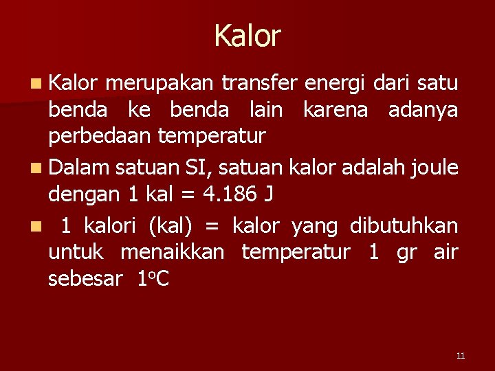 Kalor n Kalor merupakan transfer energi dari satu benda ke benda lain karena adanya