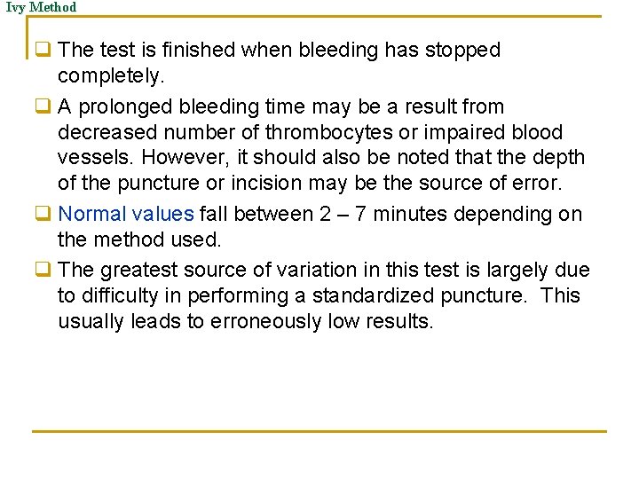 Ivy Method q The test is finished when bleeding has stopped completely. q A