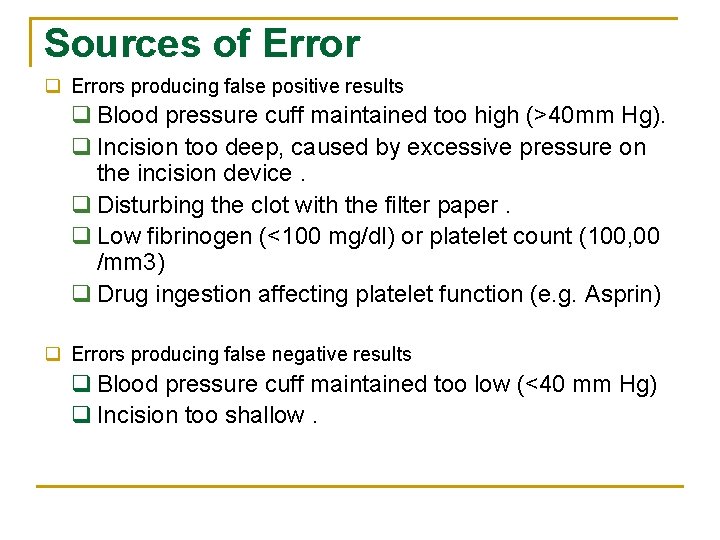 Sources of Error q Errors producing false positive results q Blood pressure cuff maintained