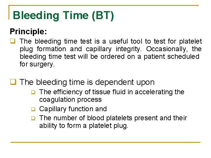 Bleeding Time (BT) Principle: q The bleeding time test is a useful tool to