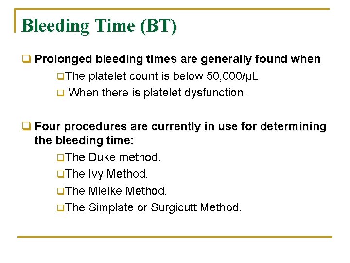Bleeding Time (BT) q Prolonged bleeding times are generally found when q. The platelet
