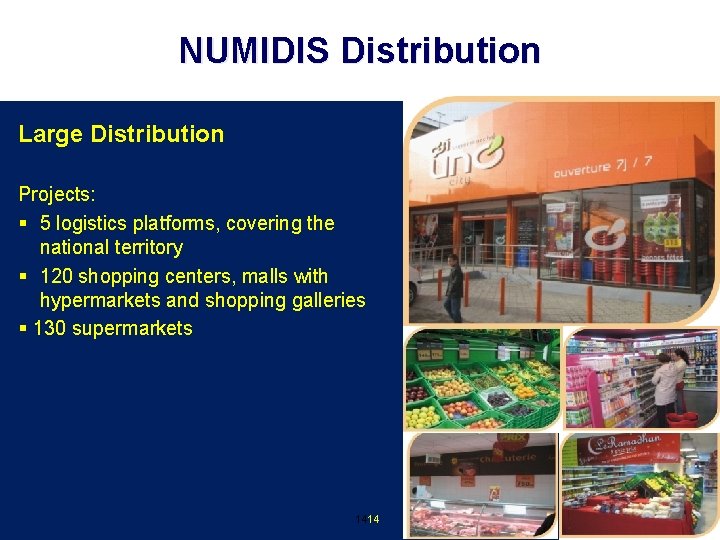 NUMIDIS Distribution Large Distribution Projects: § 5 logistics platforms, covering the national territory §