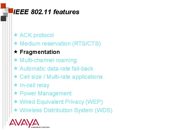 IEEE 802. 11 features « ACK protocol « Medium reservation (RTS/CTS) « Fragmentation «