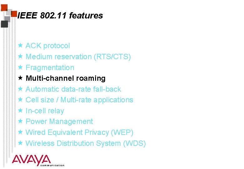 IEEE 802. 11 features « ACK protocol « Medium reservation (RTS/CTS) « Fragmentation «