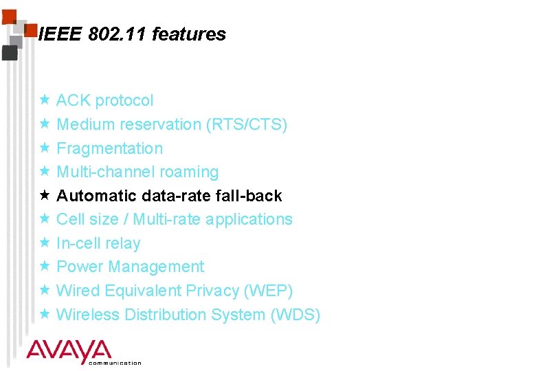 IEEE 802. 11 features « ACK protocol « Medium reservation (RTS/CTS) « Fragmentation «