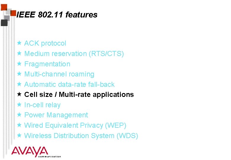 IEEE 802. 11 features « ACK protocol « Medium reservation (RTS/CTS) « Fragmentation «