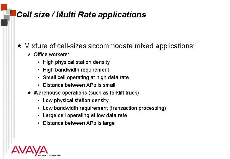 Cell size / Multi Rate applications « Mixture of cell-sizes accommodate mixed applications: «