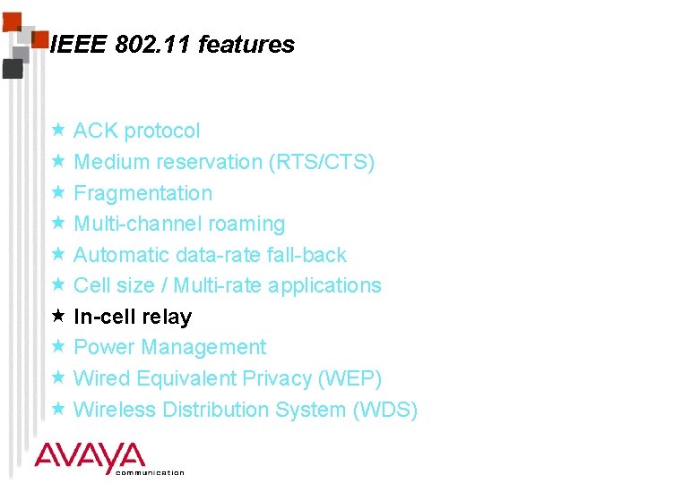 IEEE 802. 11 features « ACK protocol « Medium reservation (RTS/CTS) « Fragmentation «