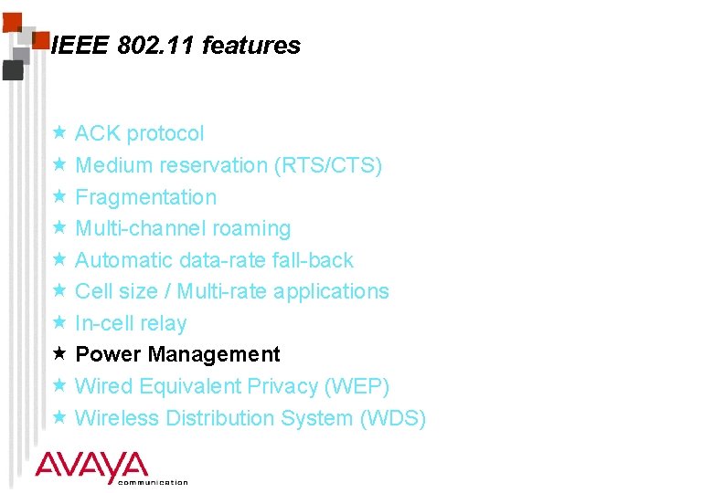 IEEE 802. 11 features « ACK protocol « Medium reservation (RTS/CTS) « Fragmentation «