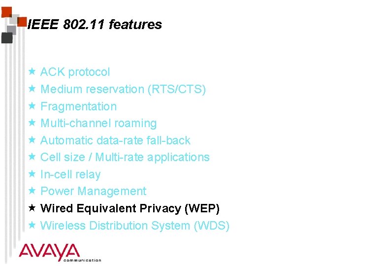 IEEE 802. 11 features « ACK protocol « Medium reservation (RTS/CTS) « Fragmentation «