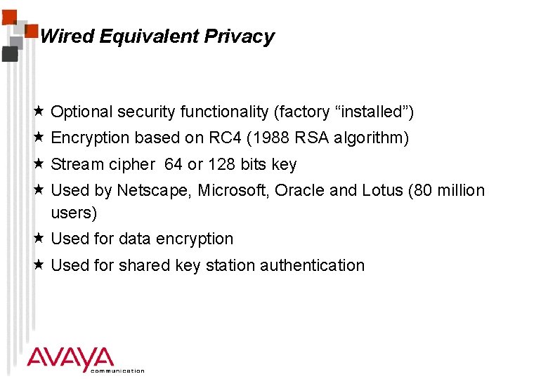 Wired Equivalent Privacy « Optional security functionality (factory “installed”) « Encryption based on RC