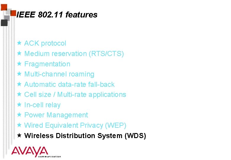 IEEE 802. 11 features « ACK protocol « Medium reservation (RTS/CTS) « Fragmentation «