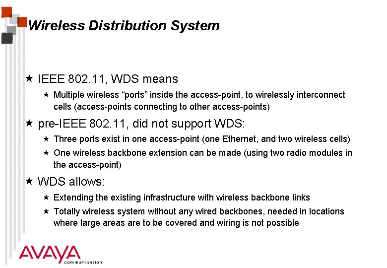 Wireless Distribution System « IEEE 802. 11, WDS means « Multiple wireless “ports” inside