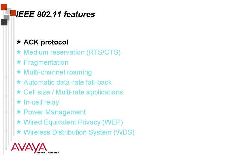 IEEE 802. 11 features « ACK protocol « Medium reservation (RTS/CTS) « Fragmentation «