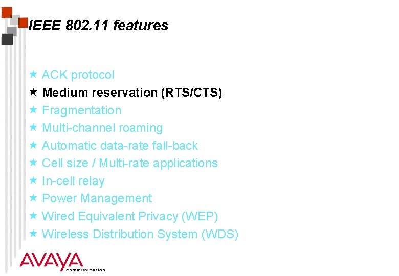 IEEE 802. 11 features « ACK protocol « Medium reservation (RTS/CTS) « Fragmentation «