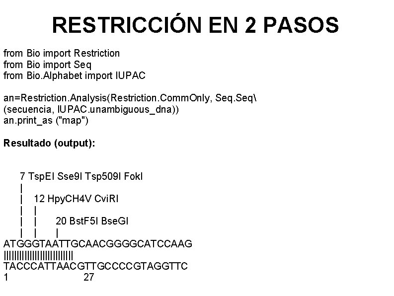 RESTRICCIÓN EN 2 PASOS from Bio import Restriction from Bio import Seq from Bio.